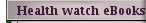 Health watch eBooks